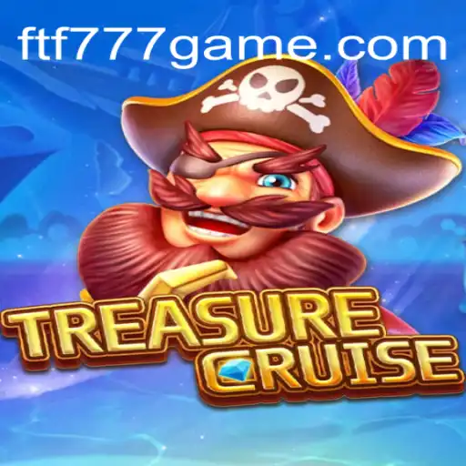 Explore 'TREASURECRUISE': Dive into Excitement and Fun Daily with FTF777